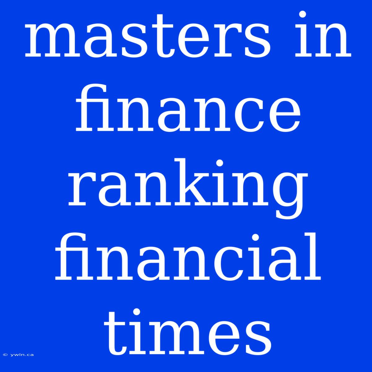 Masters In Finance Ranking Financial Times