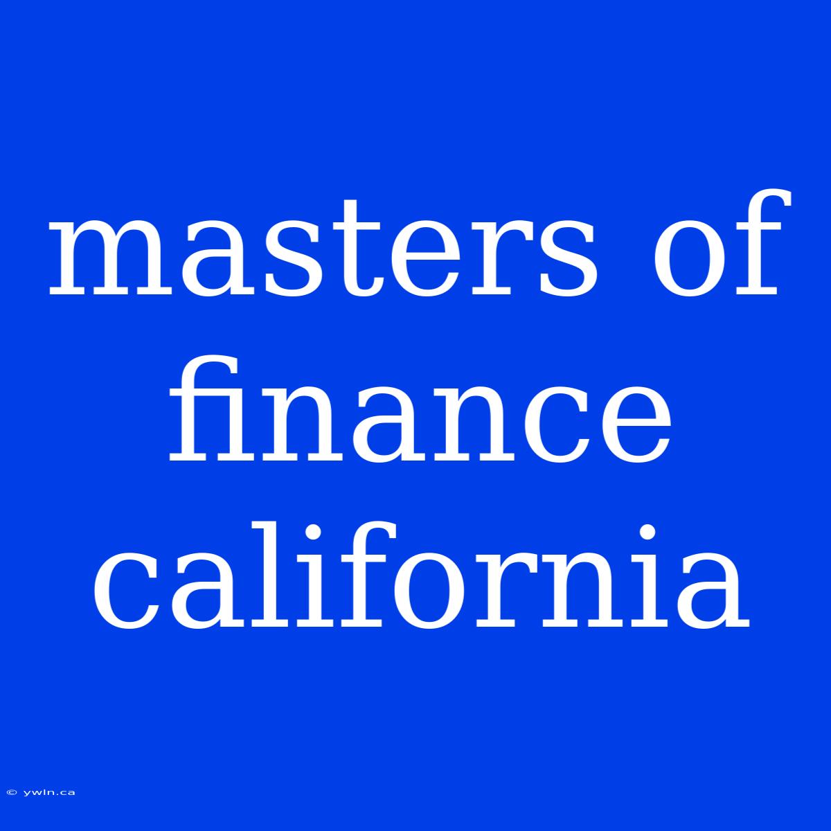 Masters Of Finance California