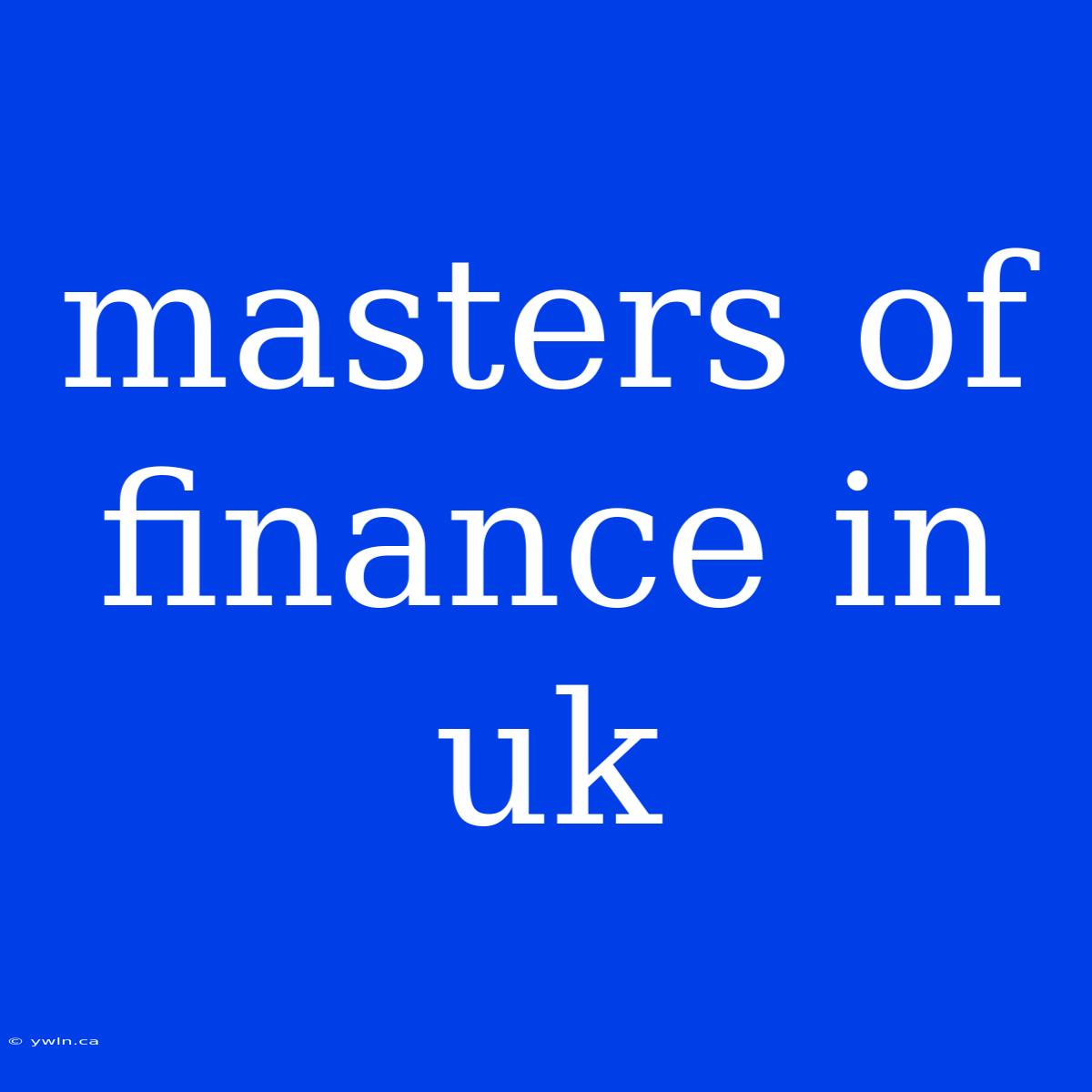 Masters Of Finance In Uk