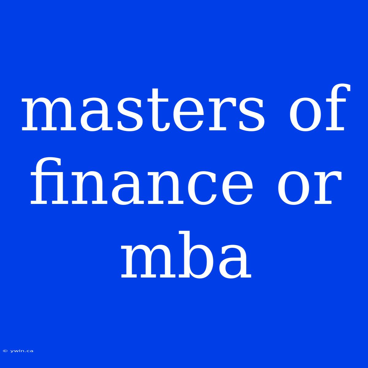 Masters Of Finance Or Mba