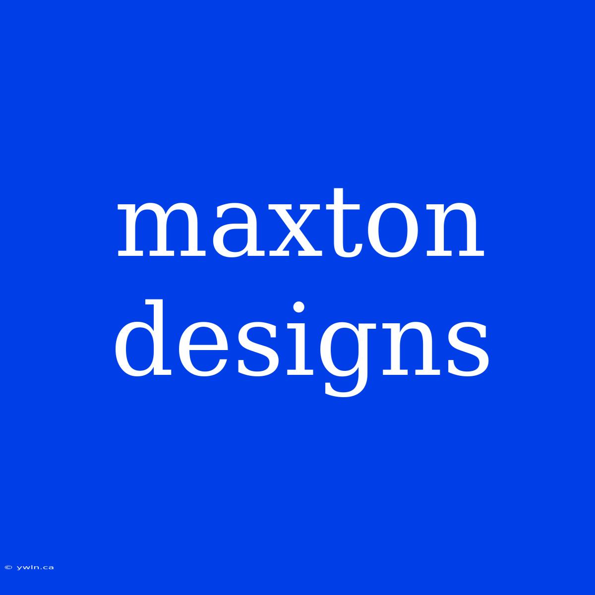 Maxton Designs