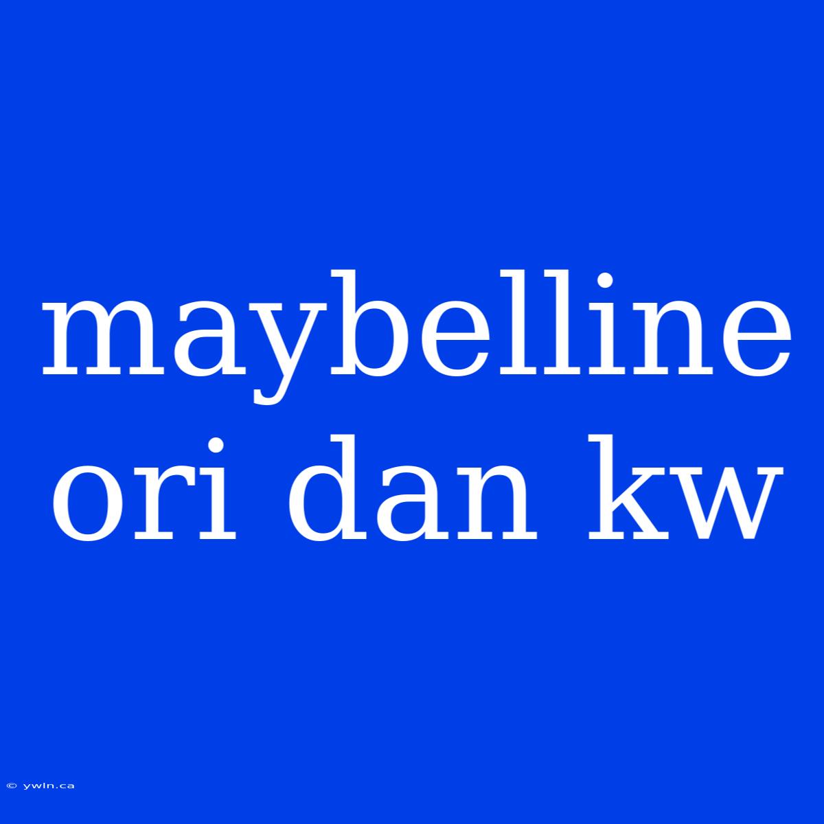 Maybelline Ori Dan Kw