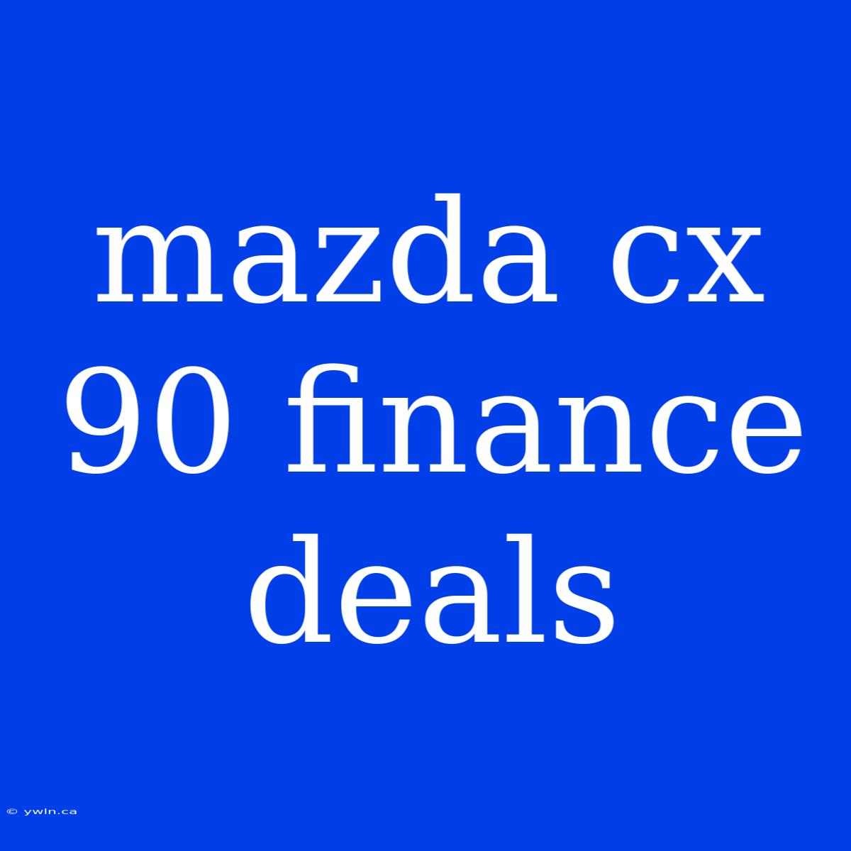 Mazda Cx 90 Finance Deals