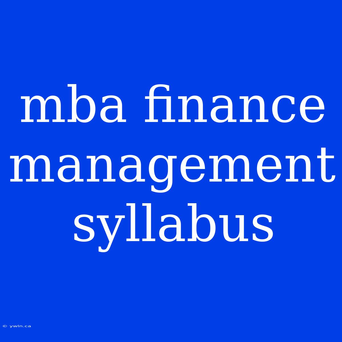 Mba Finance Management Syllabus