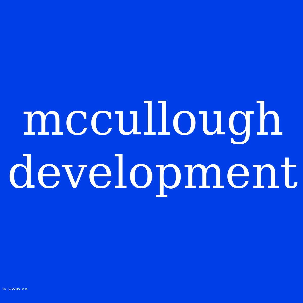 Mccullough Development