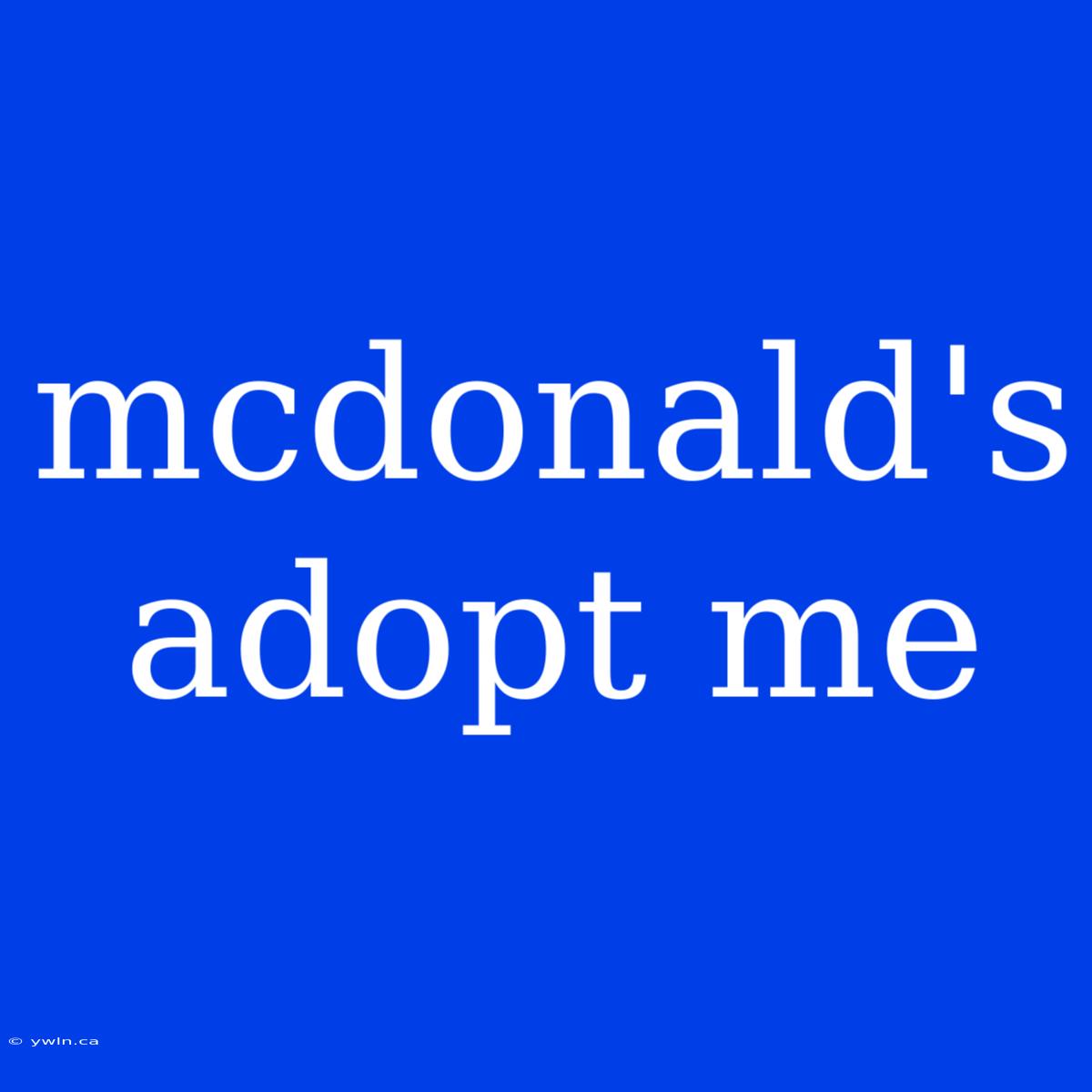 Mcdonald's Adopt Me