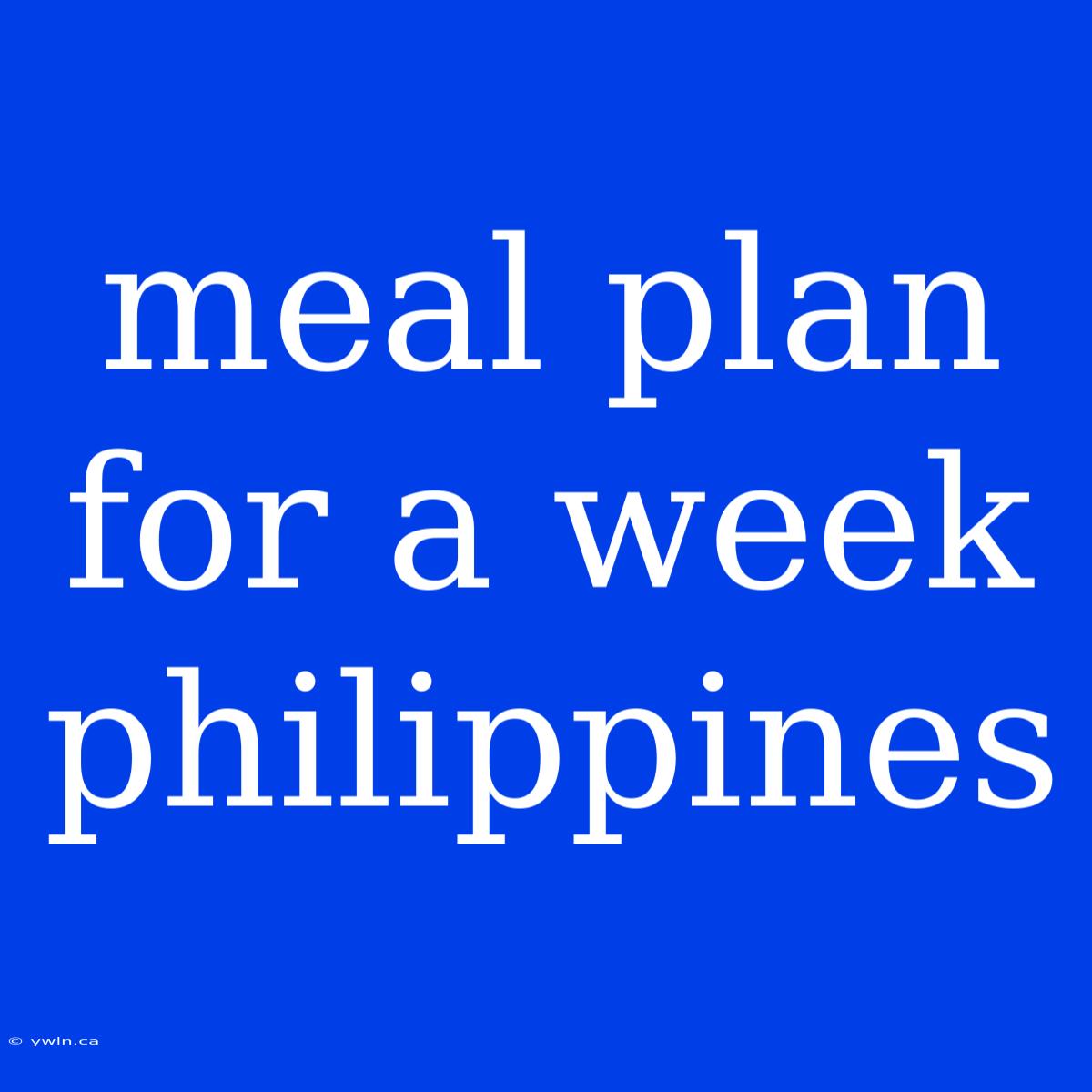 Meal Plan For A Week Philippines