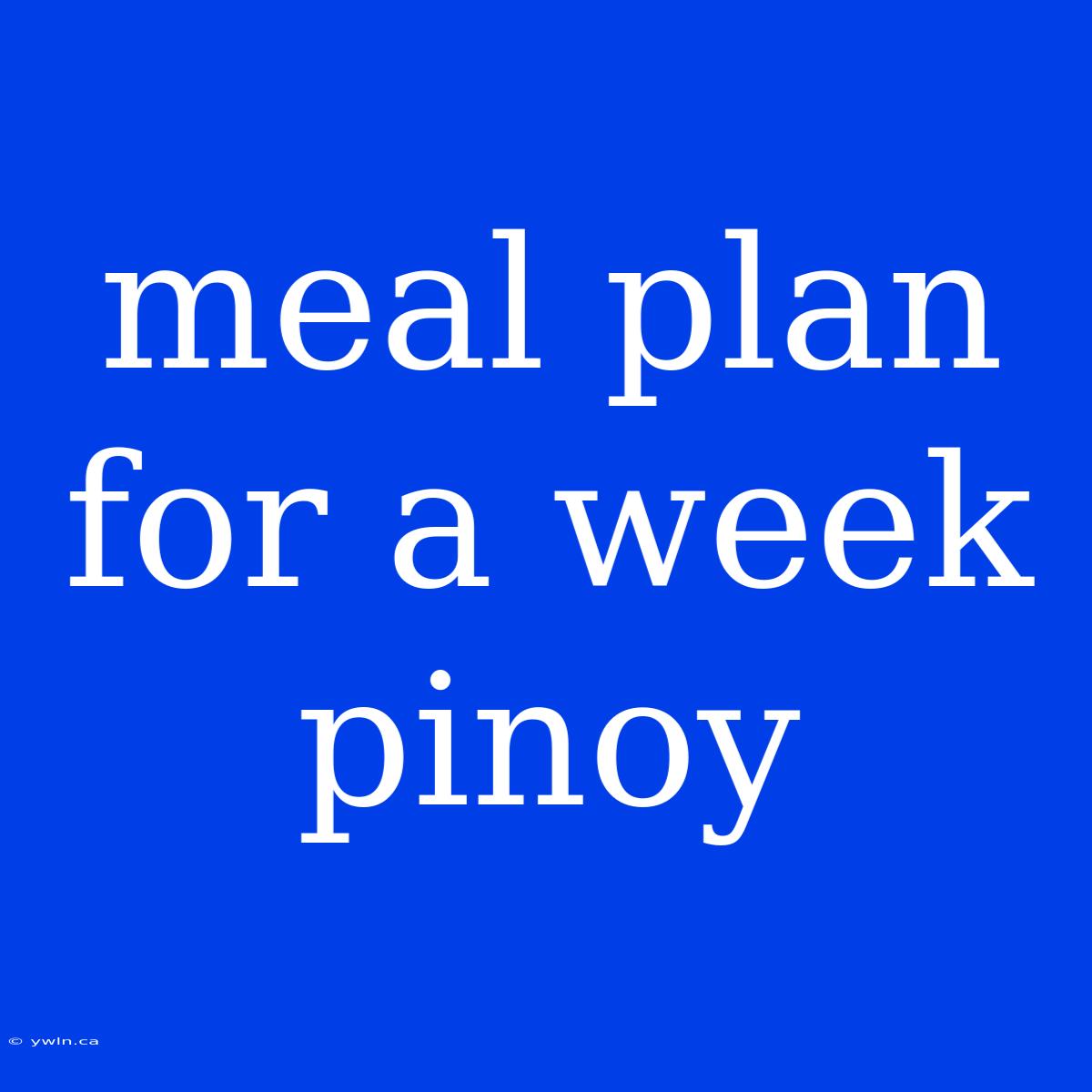 Meal Plan For A Week Pinoy