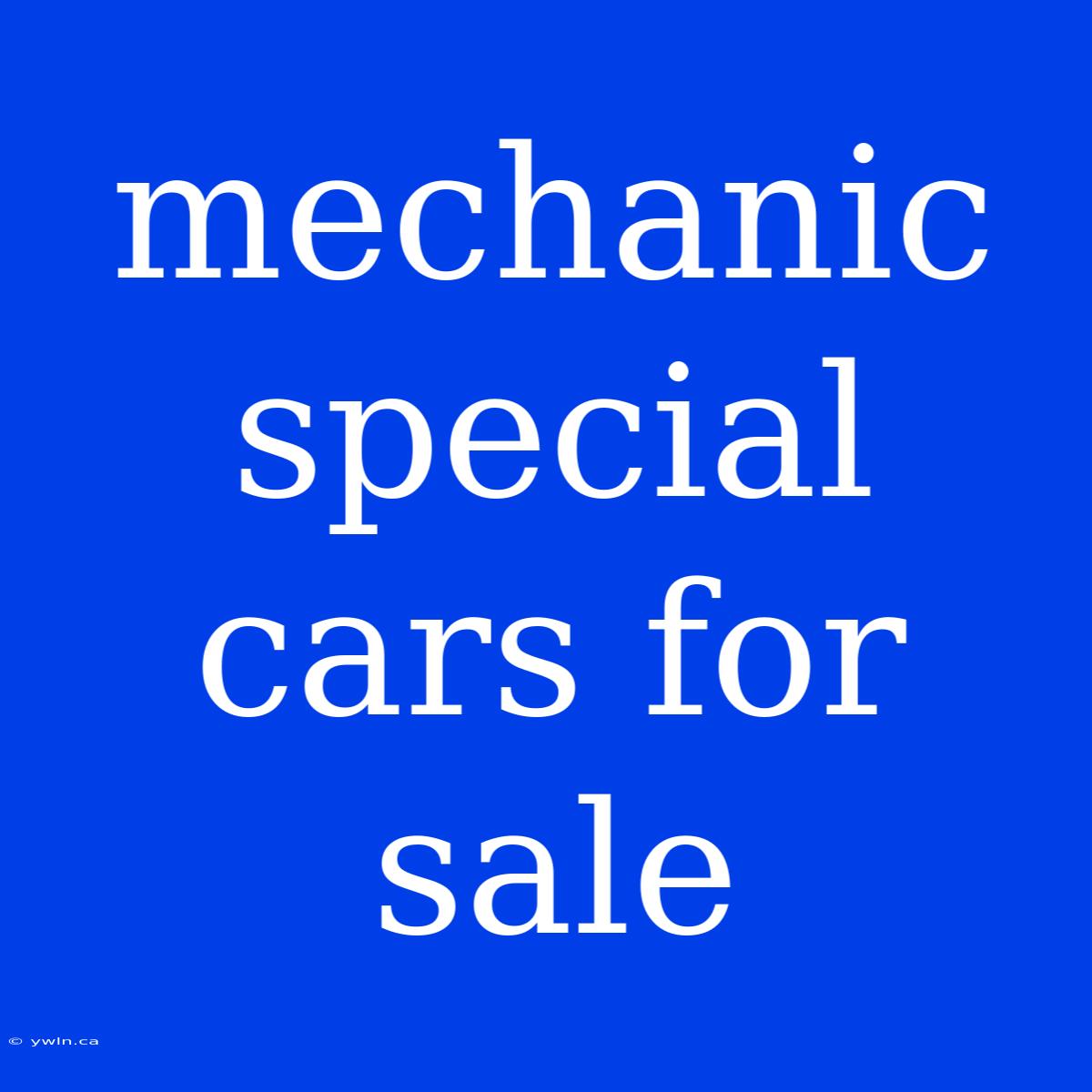 Mechanic Special Cars For Sale