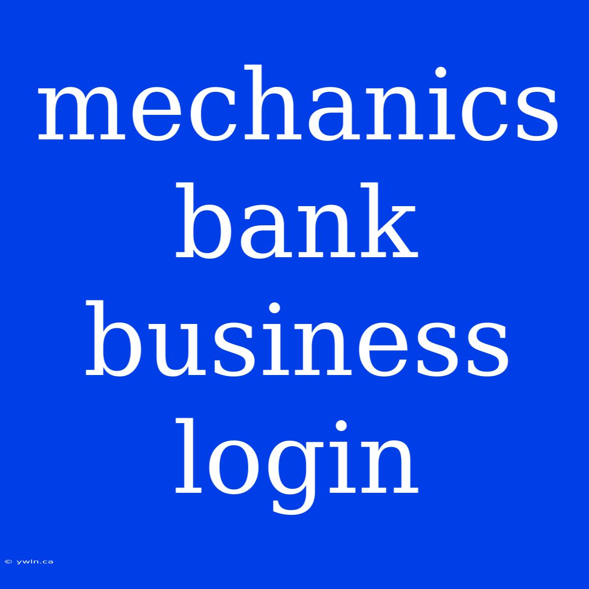 Mechanics Bank Business Login