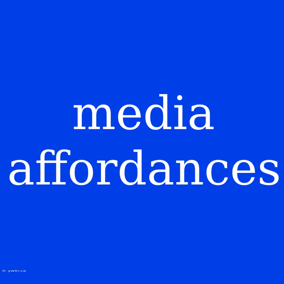 Media Affordances