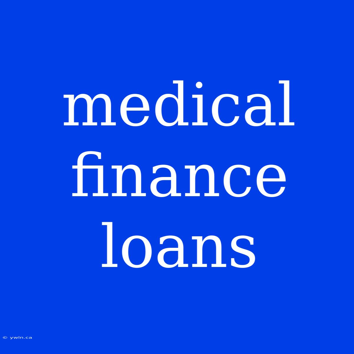 Medical Finance Loans