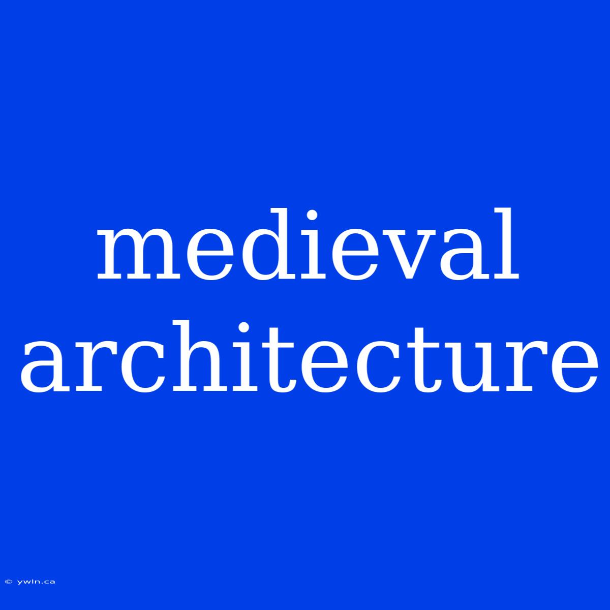 Medieval Architecture