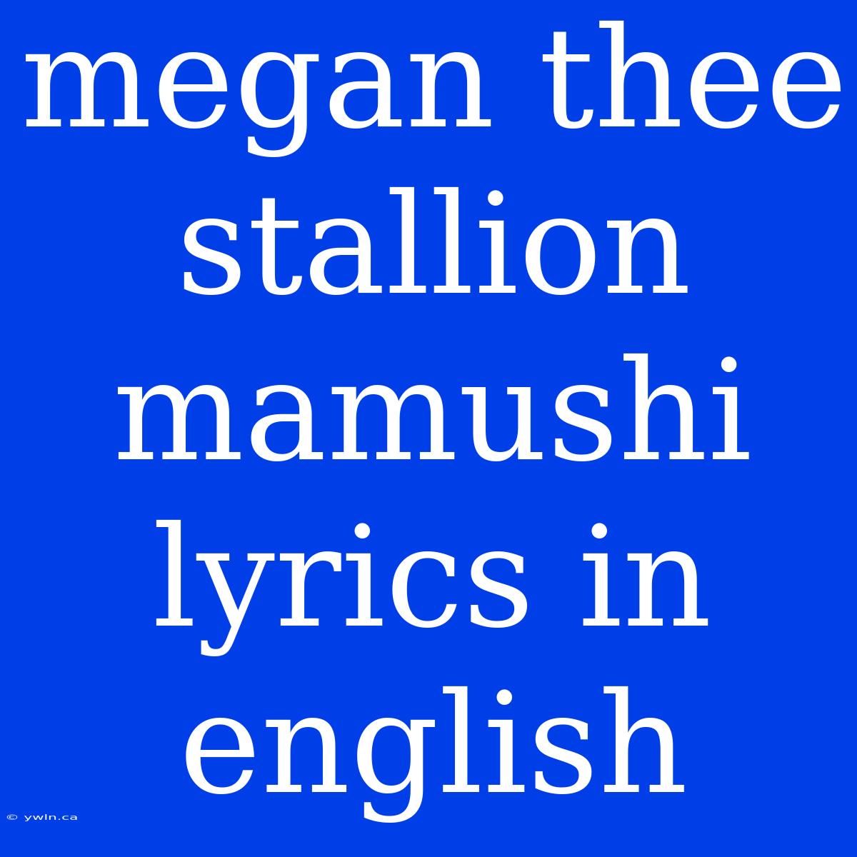 Megan Thee Stallion Mamushi Lyrics In English