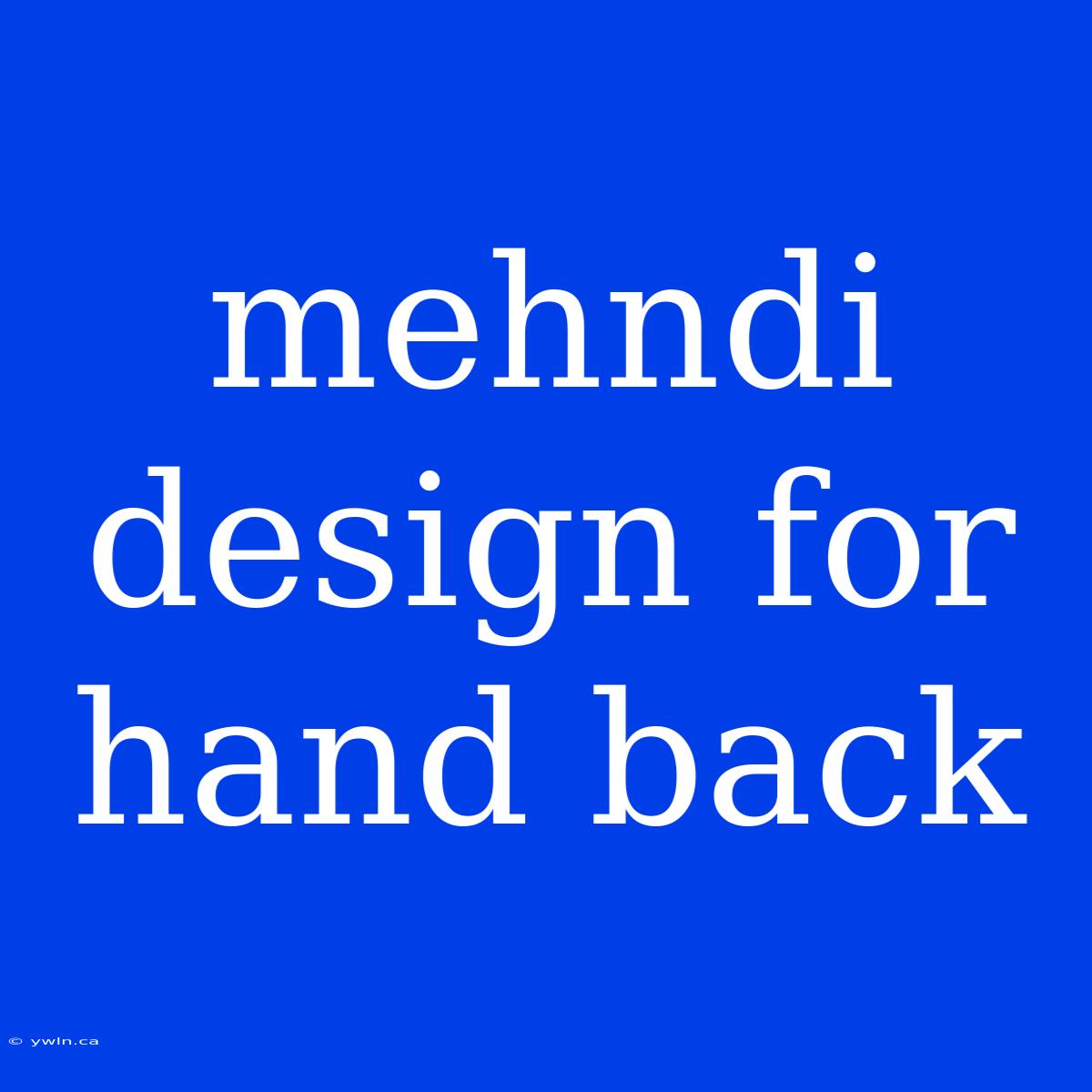 Mehndi Design For Hand Back