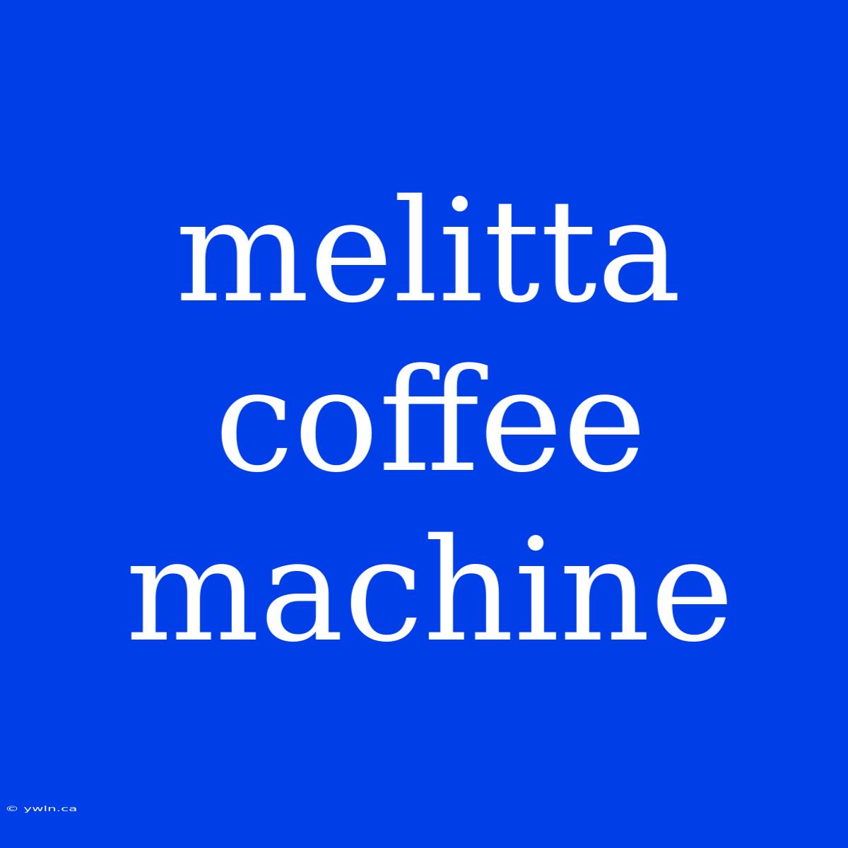 Melitta Coffee Machine