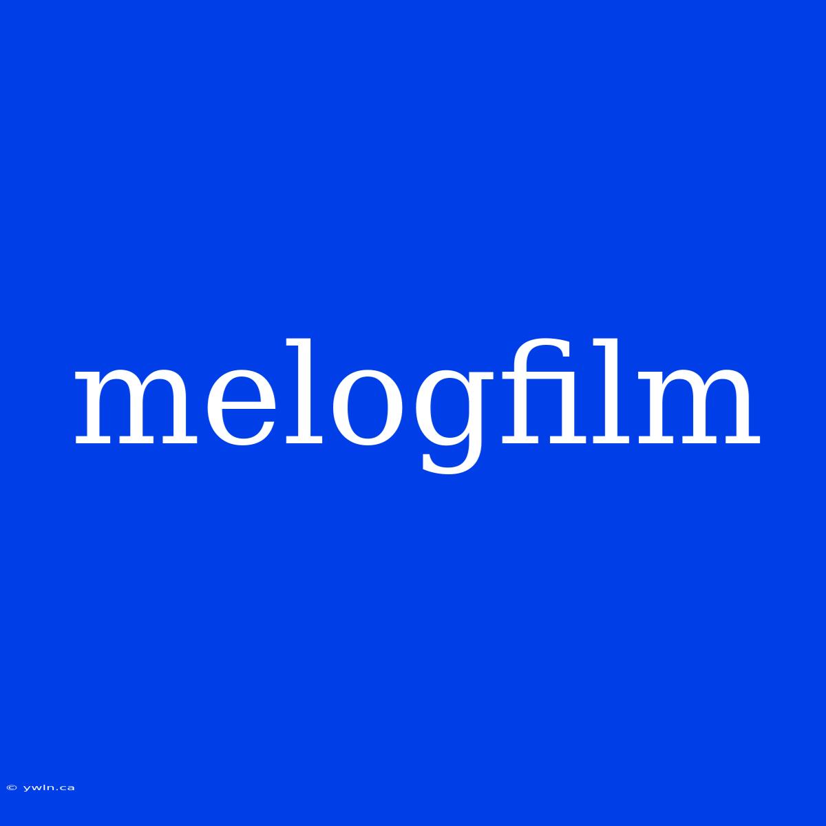 Melogfilm