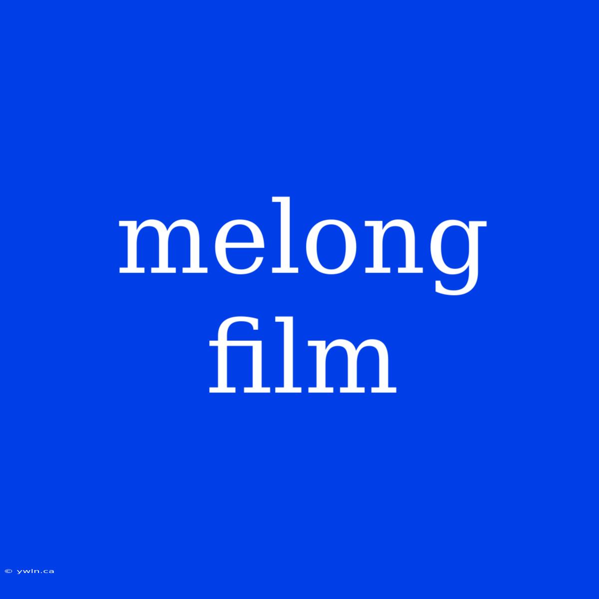 Melong Film