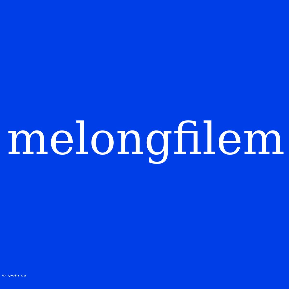 Melongfilem