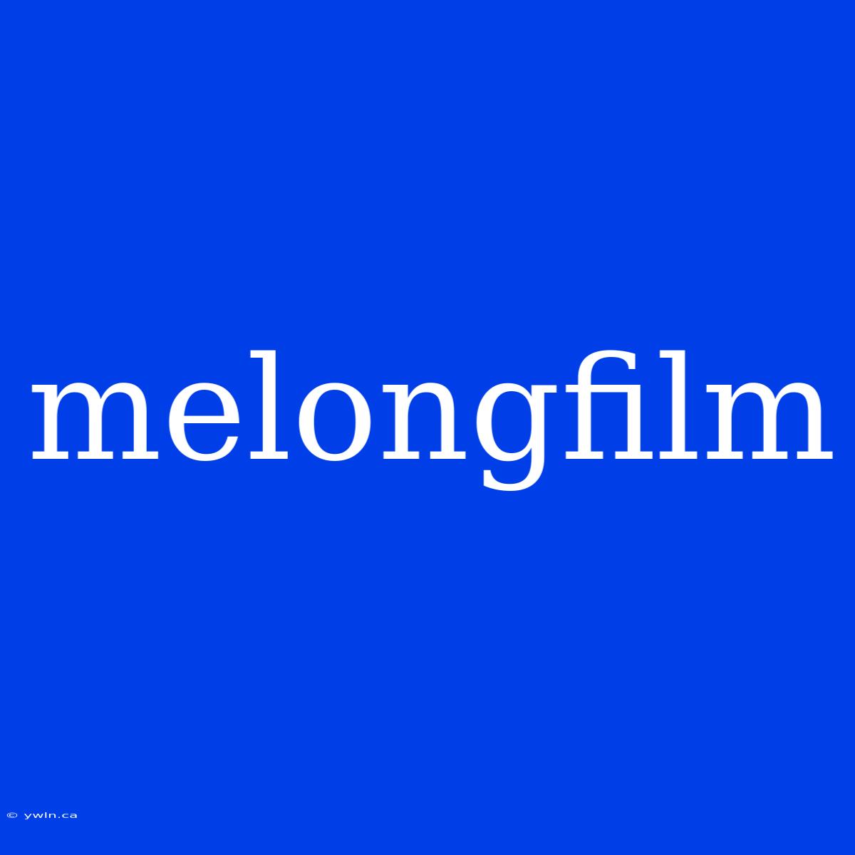 Melongfilm