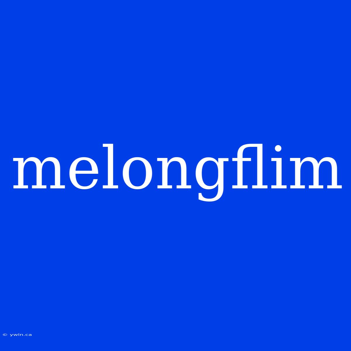 Melongflim