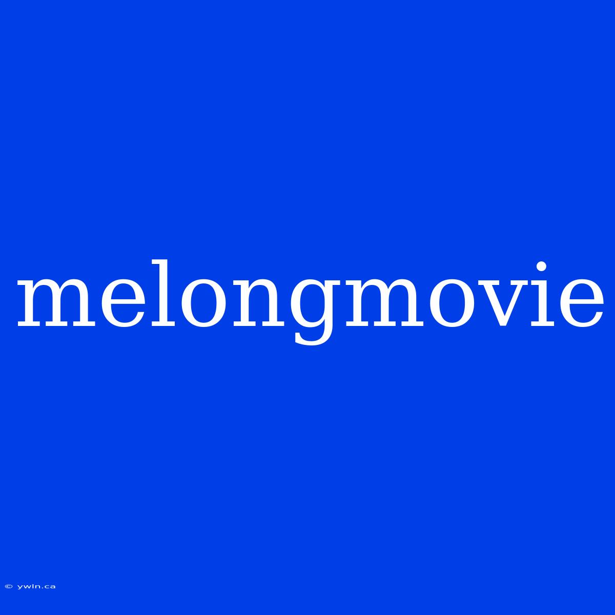 Melongmovie