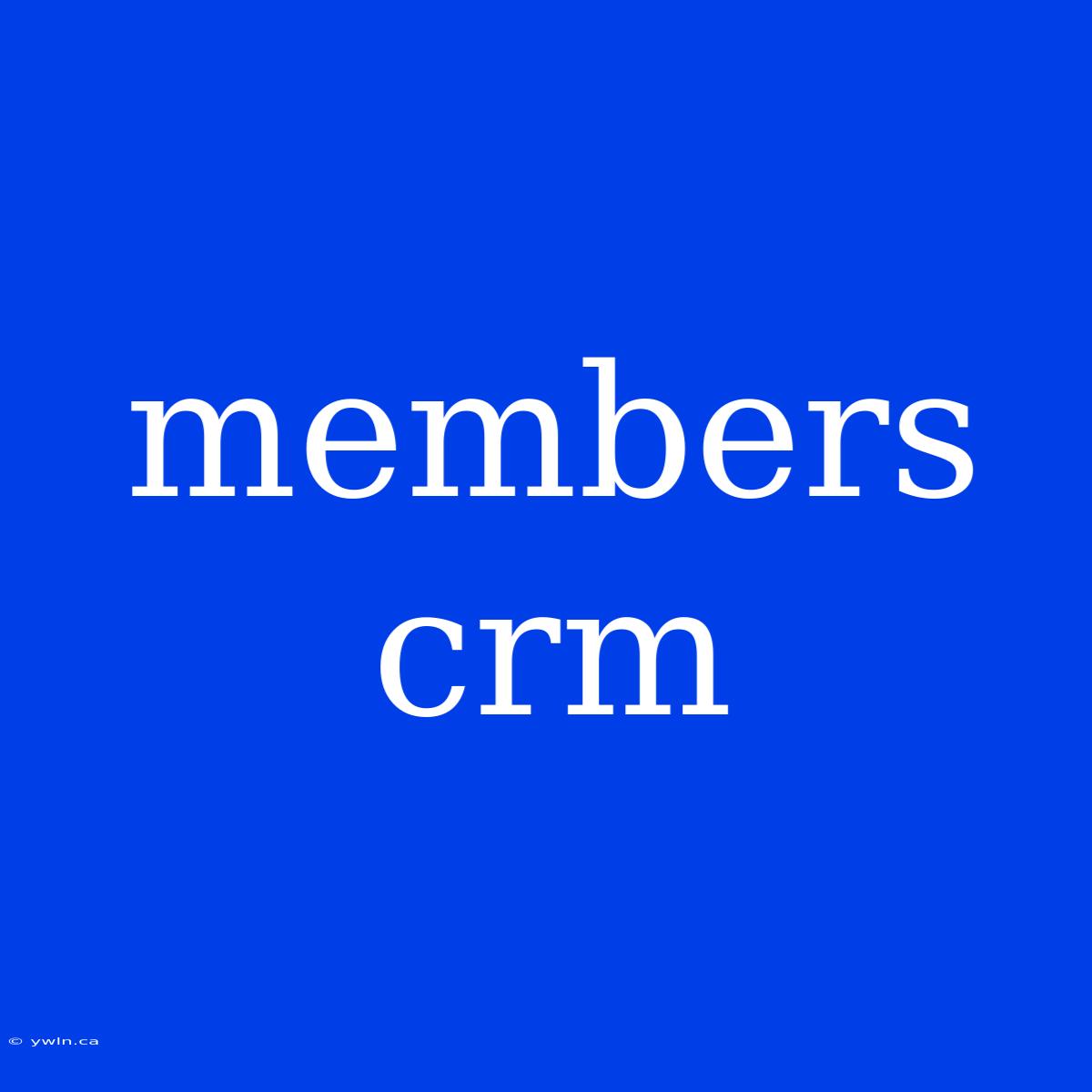 Members Crm