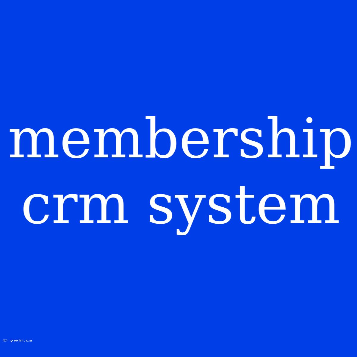 Membership Crm System