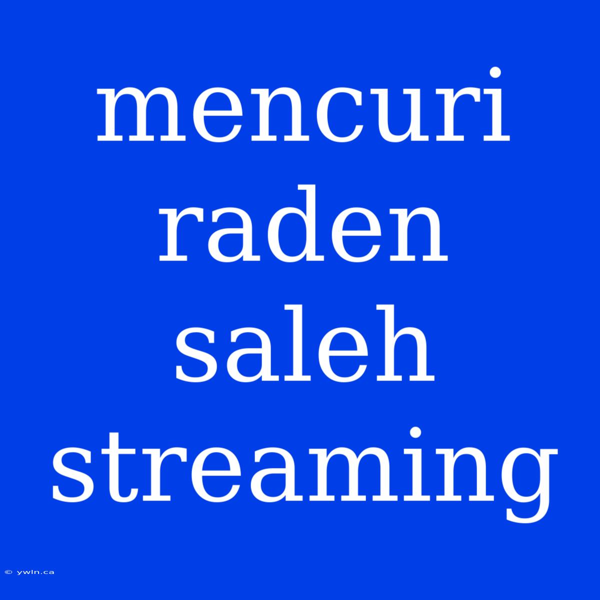 Mencuri Raden Saleh Streaming