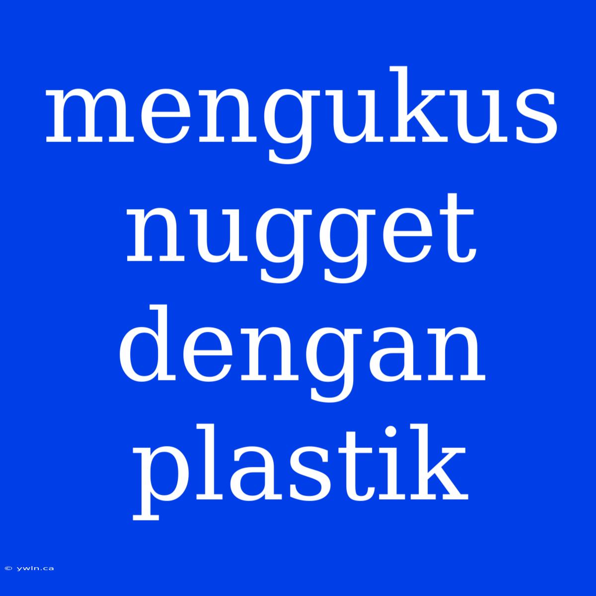 Mengukus Nugget Dengan Plastik