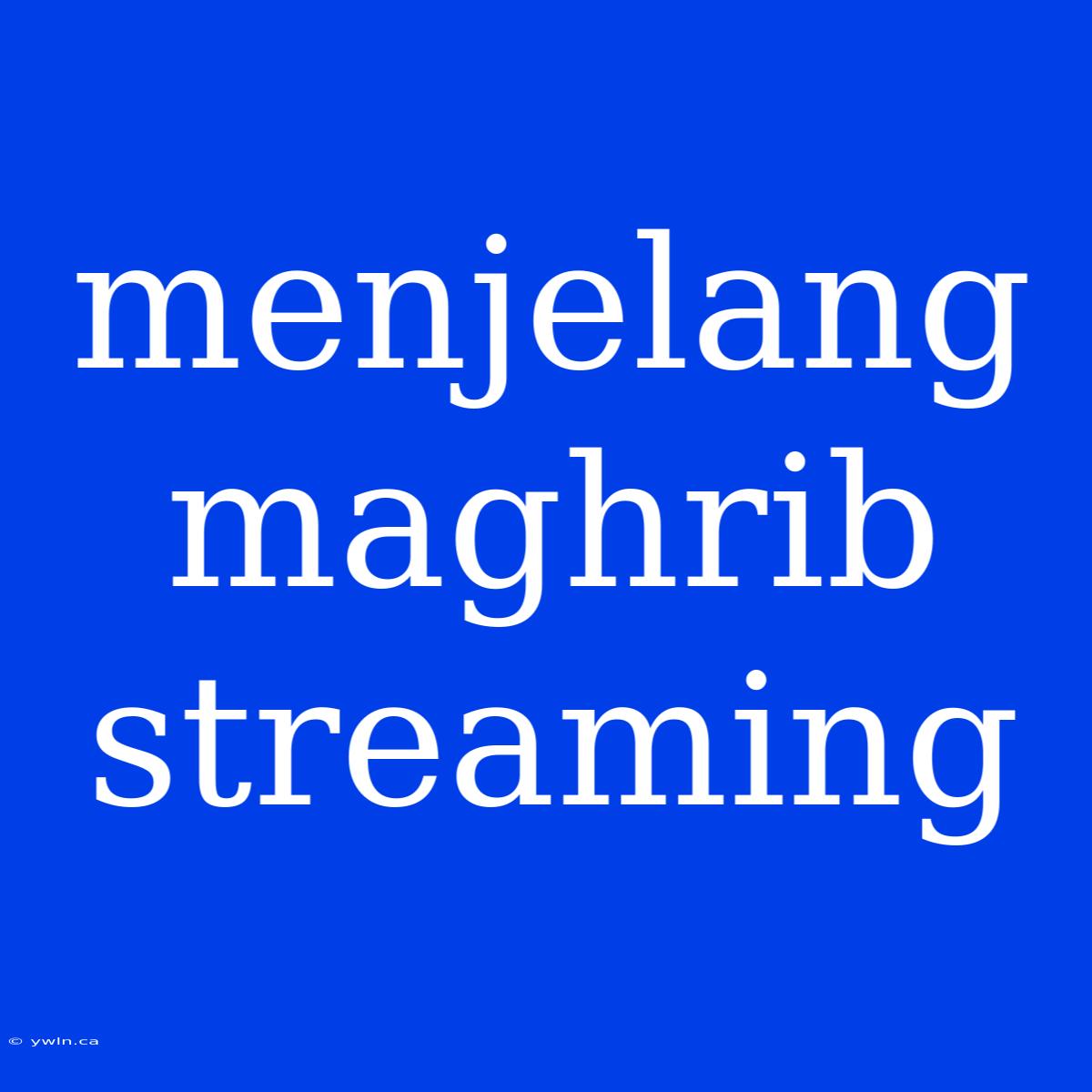 Menjelang Maghrib Streaming