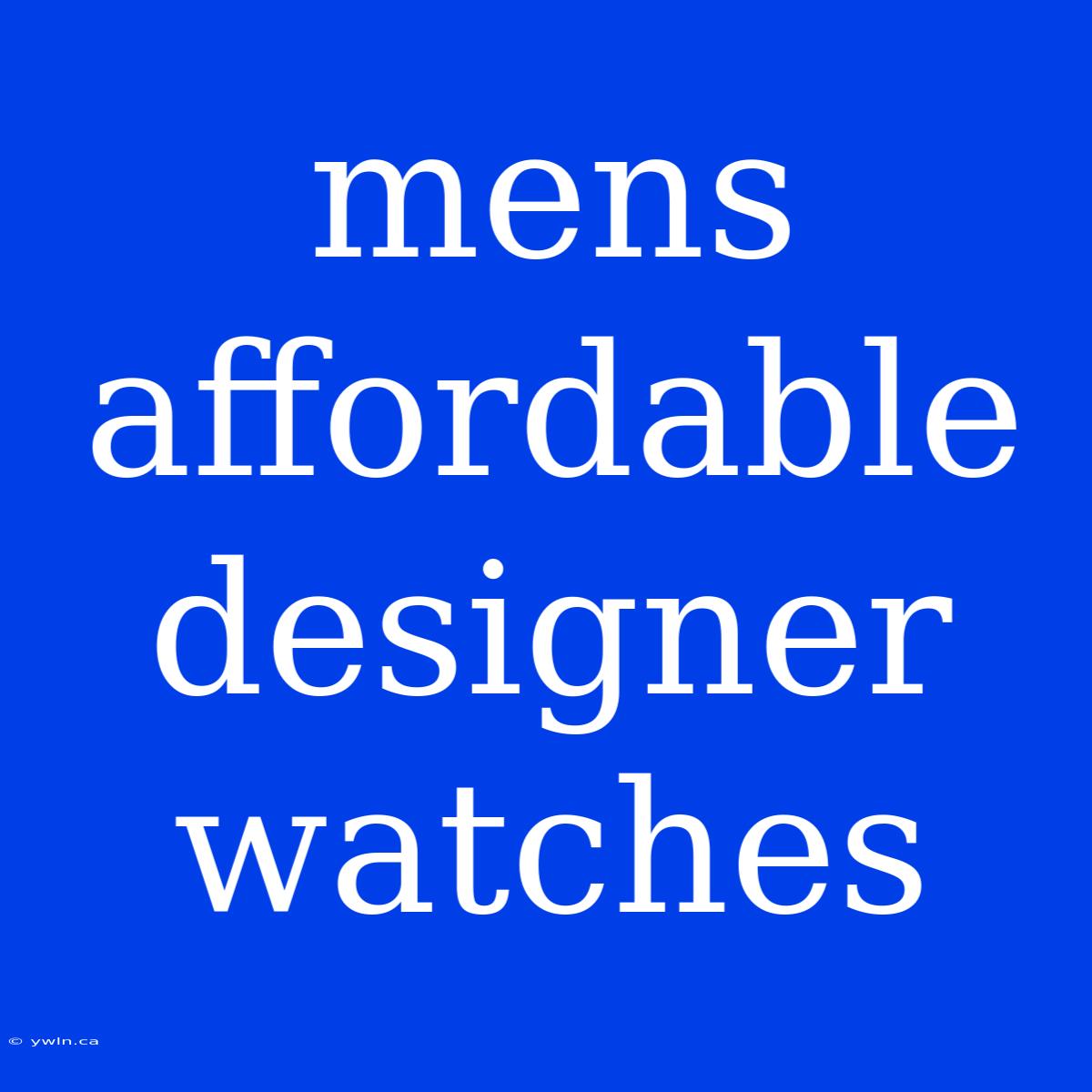 Mens Affordable Designer Watches