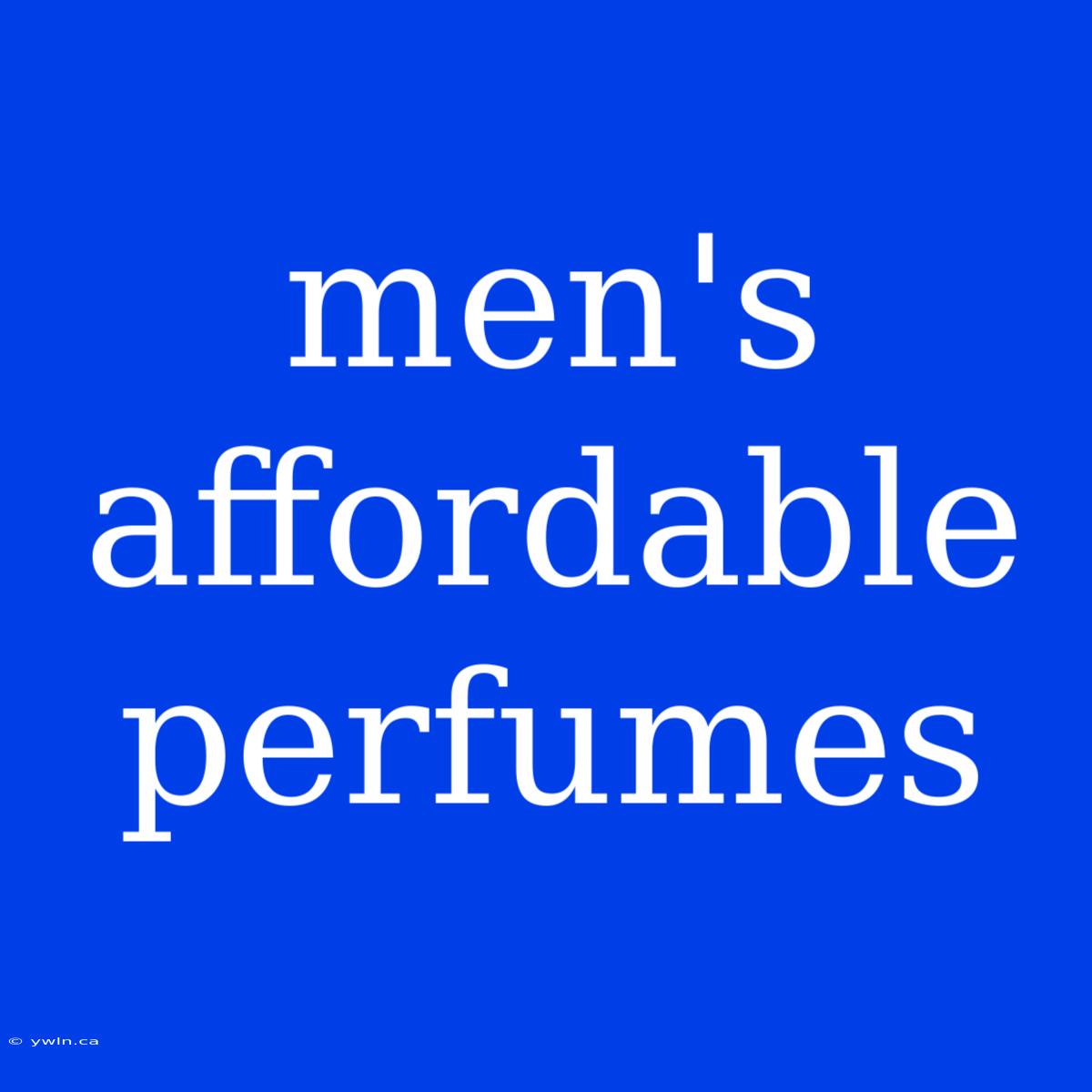 Men's Affordable Perfumes