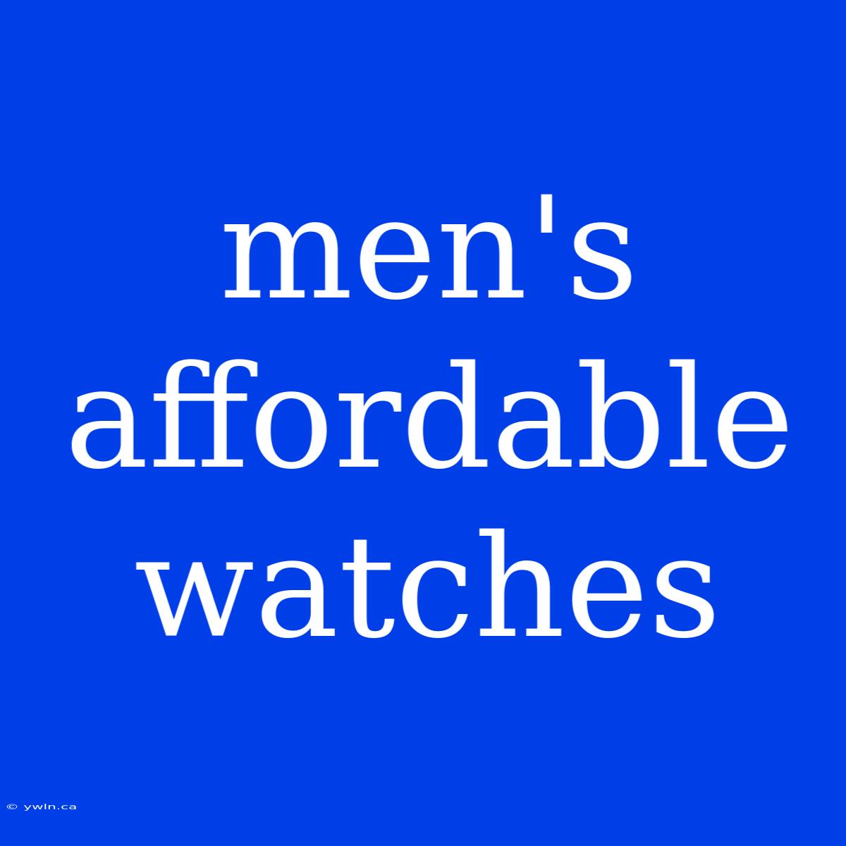 Men's Affordable Watches