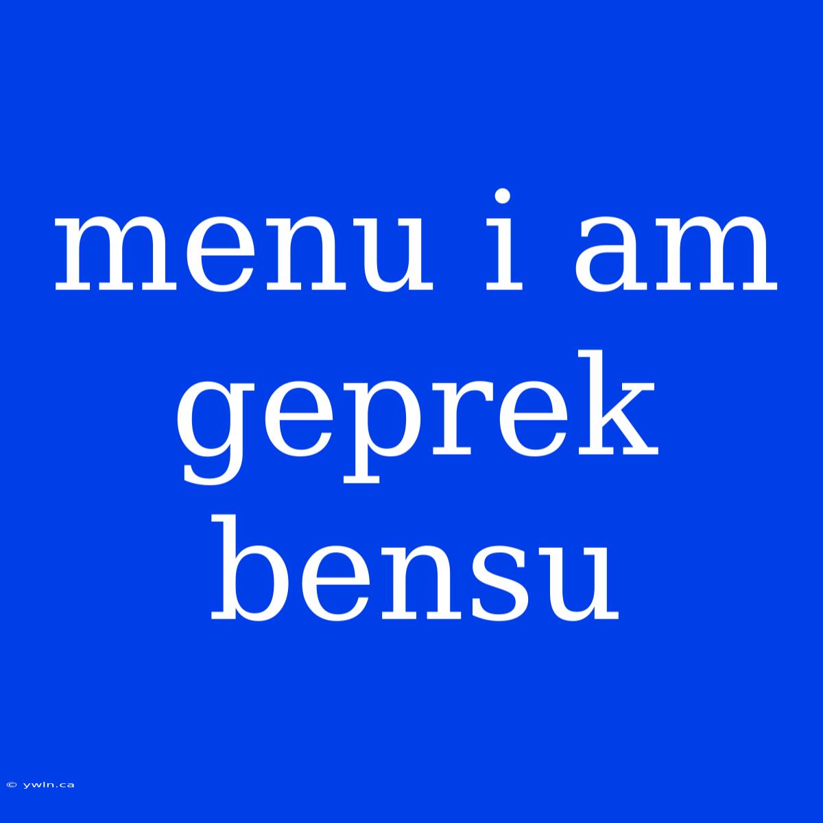 Menu I Am Geprek Bensu