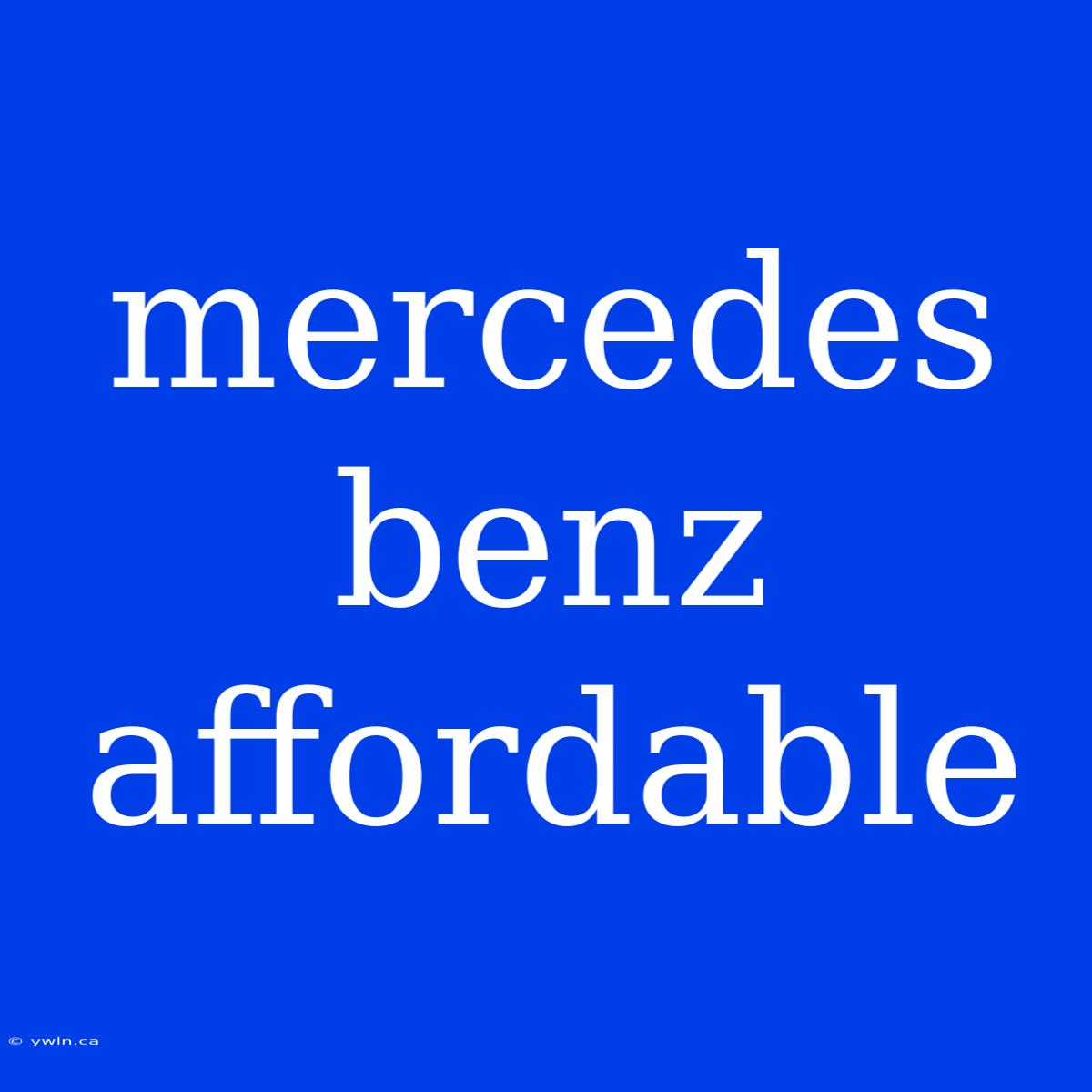 Mercedes Benz Affordable