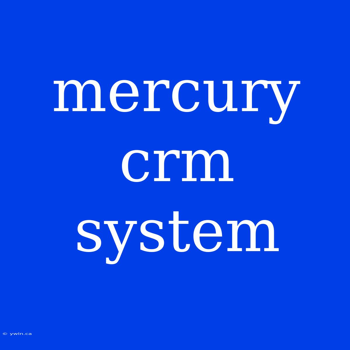 Mercury Crm System