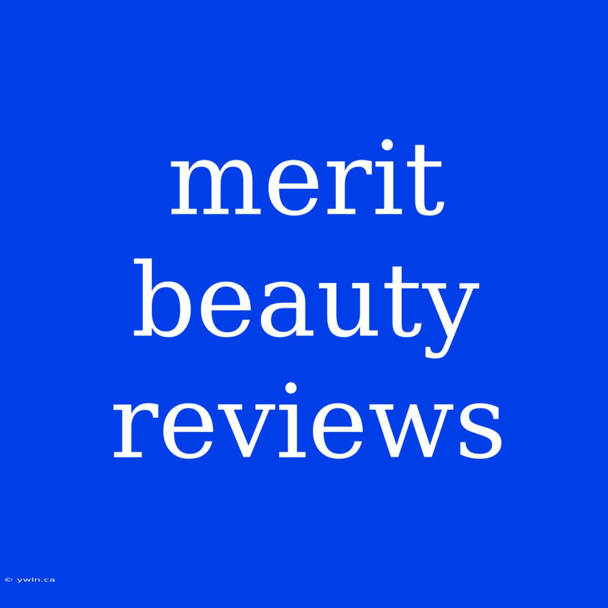 Merit Beauty Reviews