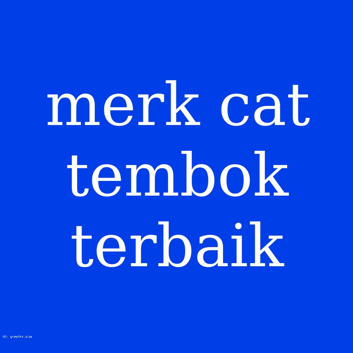 Merk Cat Tembok Terbaik