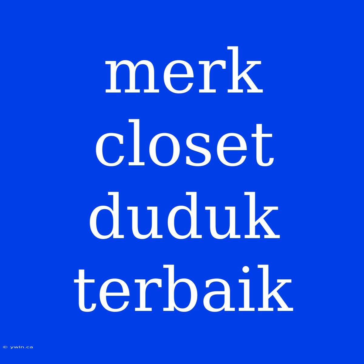 Merk Closet Duduk Terbaik