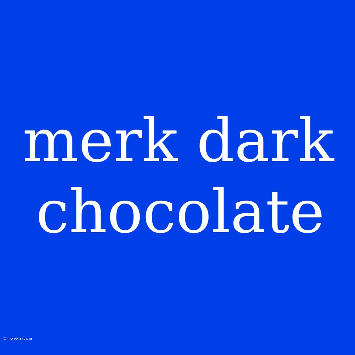 Merk Dark Chocolate