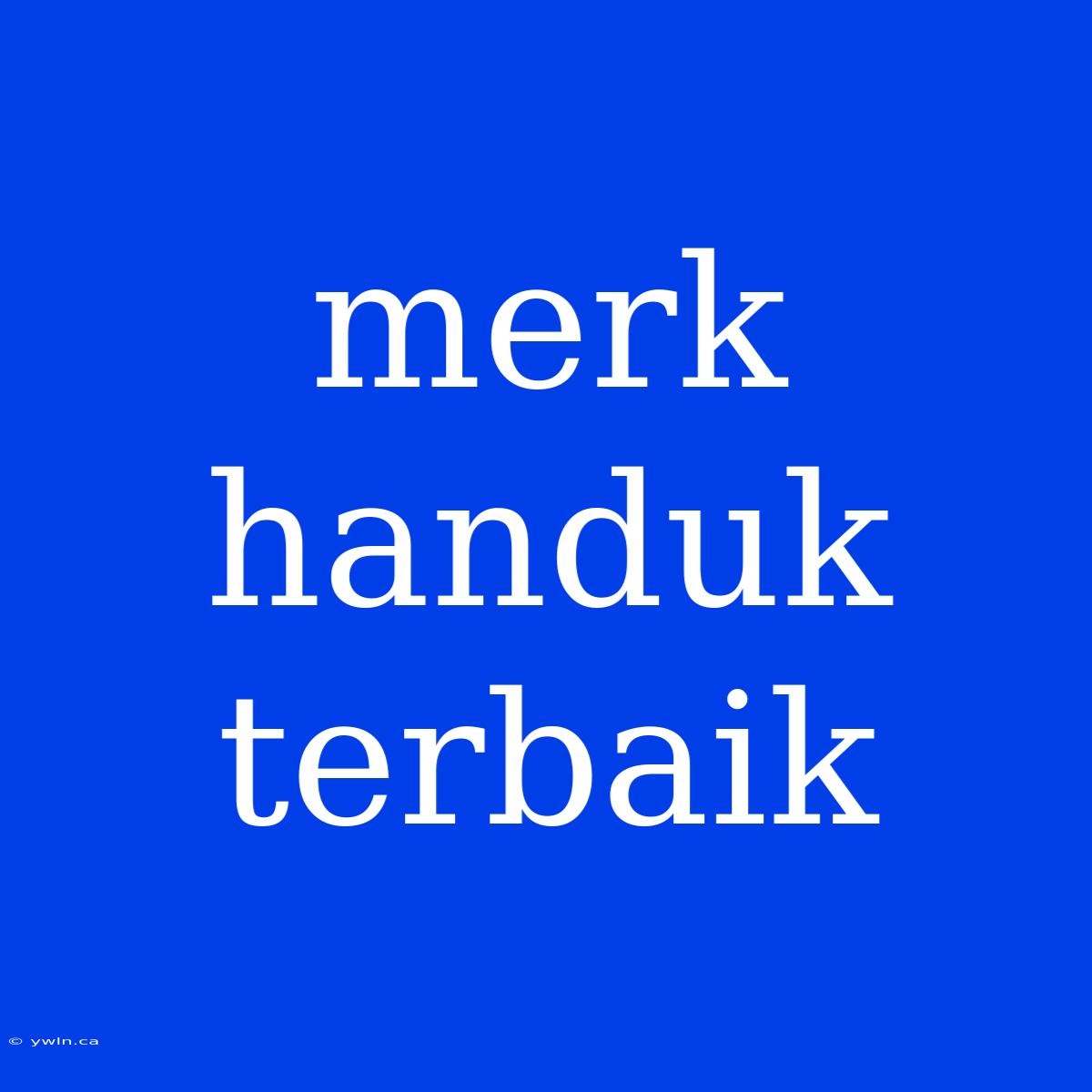 Merk Handuk Terbaik