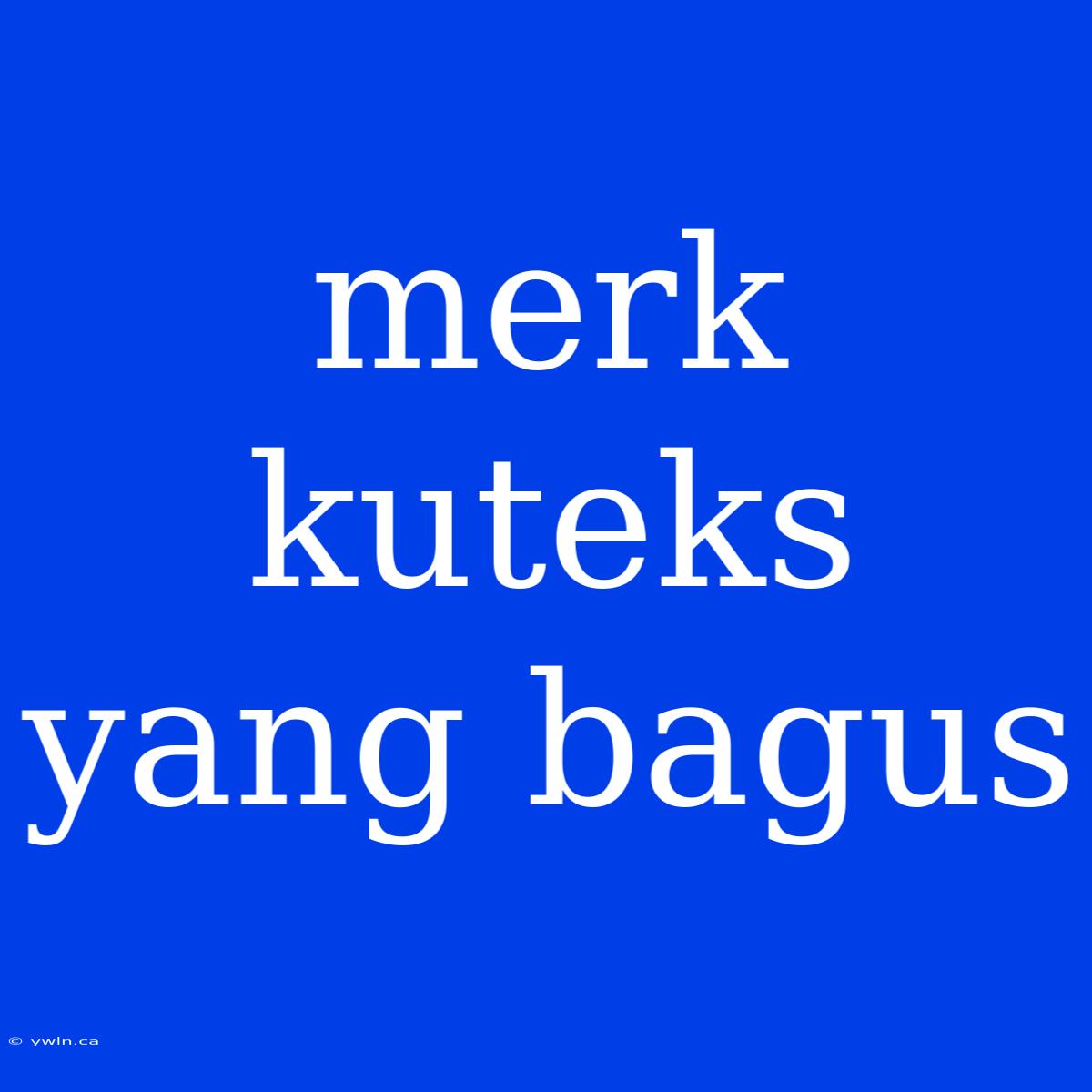 Merk Kuteks Yang Bagus