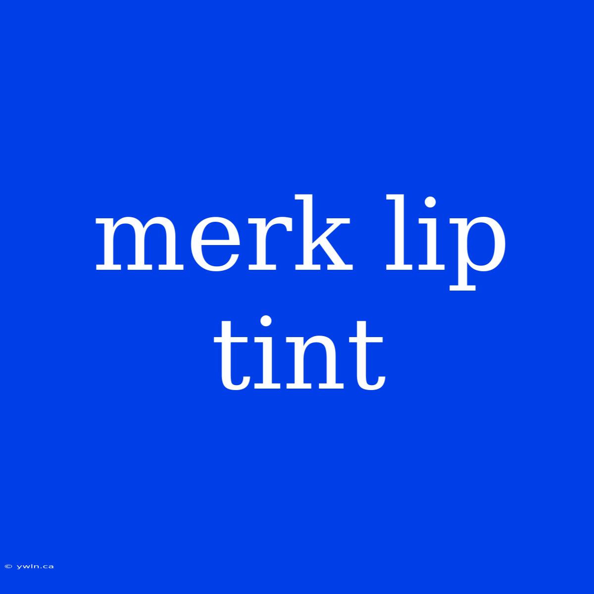 Merk Lip Tint