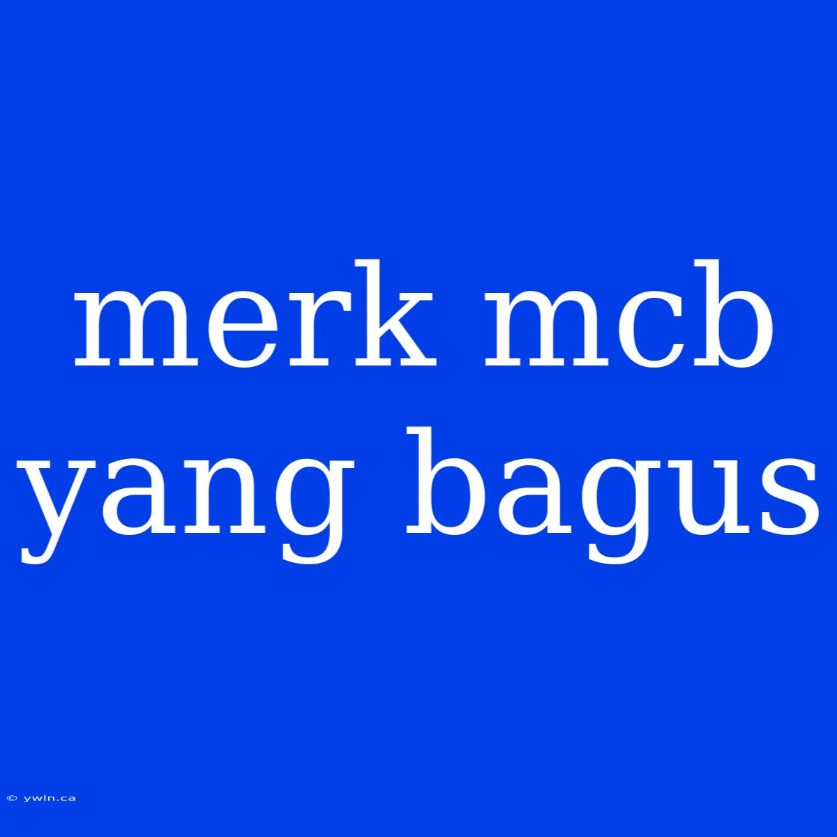 Merk Mcb Yang Bagus