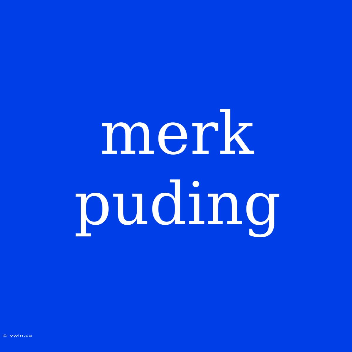 Merk Puding