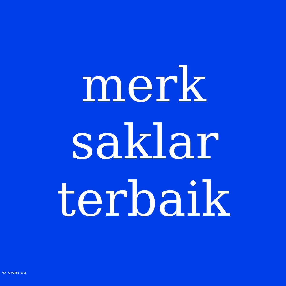 Merk Saklar Terbaik