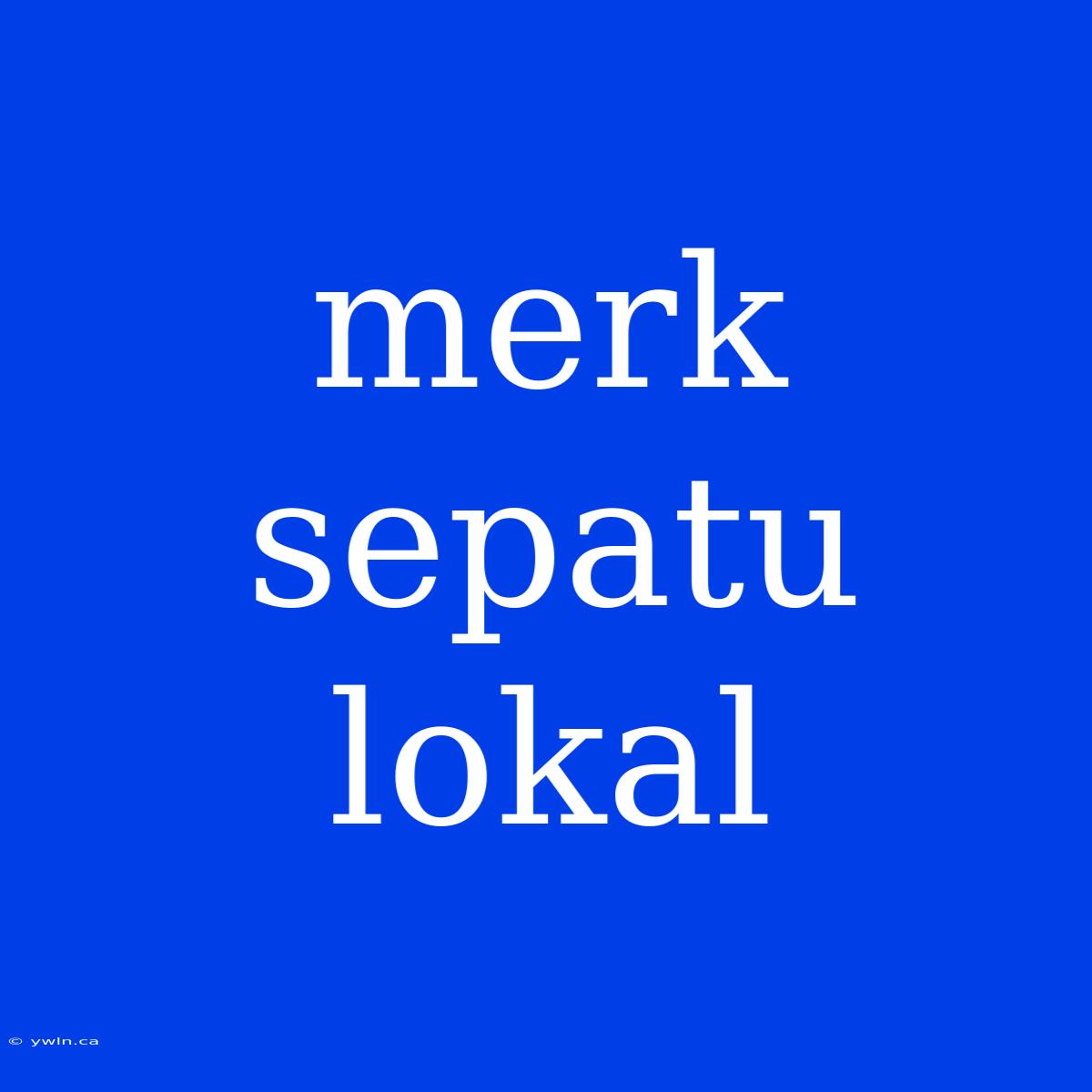 Merk Sepatu Lokal