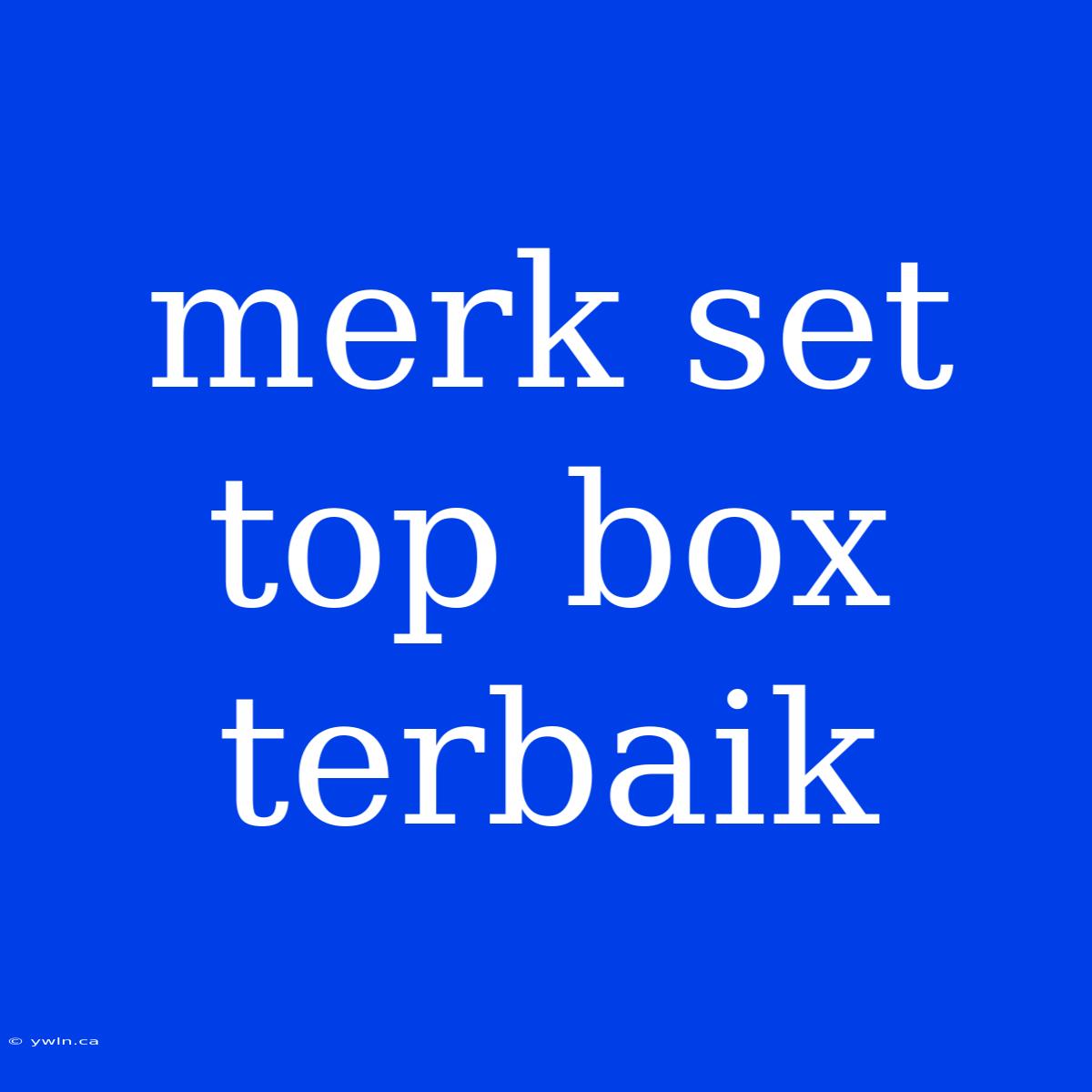 Merk Set Top Box Terbaik