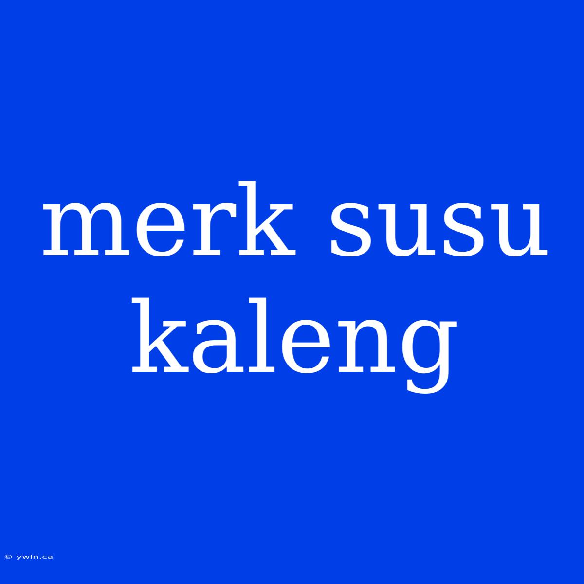 Merk Susu Kaleng